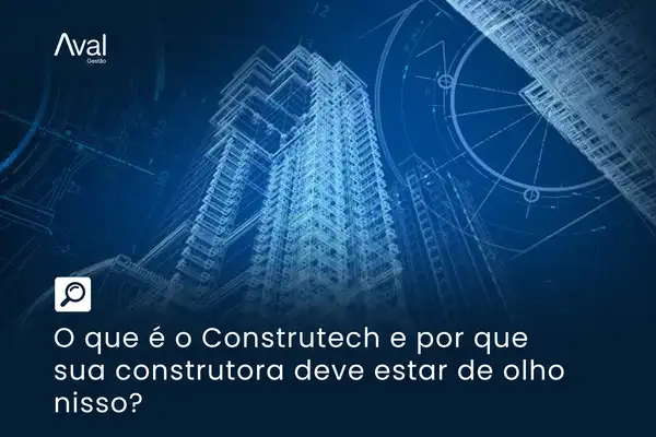 O que é o Construtech e por que sua construtora deve estar de olho nisso?