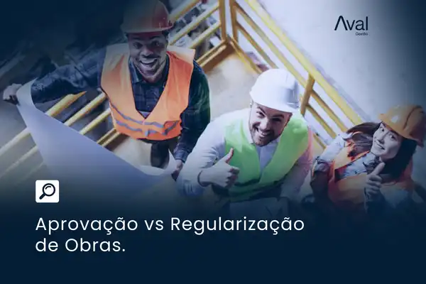 Aprovação vs Regularização de obra 